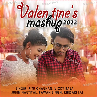 Valentine's Mashup 2022 - Ritu Chauhan, Vicky Raja, Pawan Singh, Khesari Lal Yadav, Akshay Kumar 