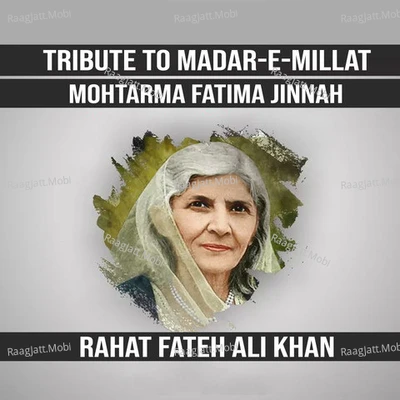 Tribute to Madar-e-Millat Mohtarma Fatima Jinnah - Rahat Fateh Ali Khan 