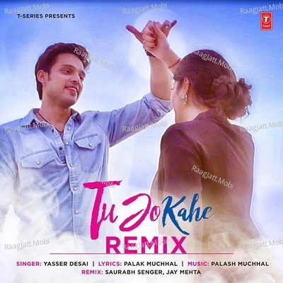 Tu Jo Kahe - Remix - Yasser Desai 