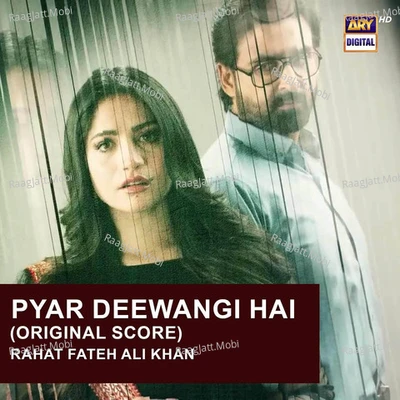 Pyar Deewangi Hai (Original Score) - Rahat Fateh Ali Khan 