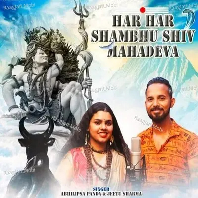 Har Har Shambhu Shiv Mahadeva - Jeetu Sharma, Abhilipsa Panda 