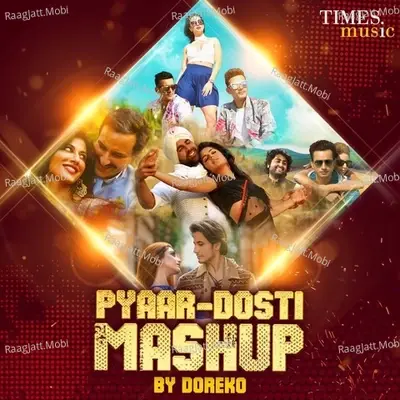Pyaar-Dosti Mashup By Doreko - Rahat Fateh Ali Khan, Shreya Ghoshal, Meet Bros., Prakriti Kakar, Aima Baig, Arijit Singh 