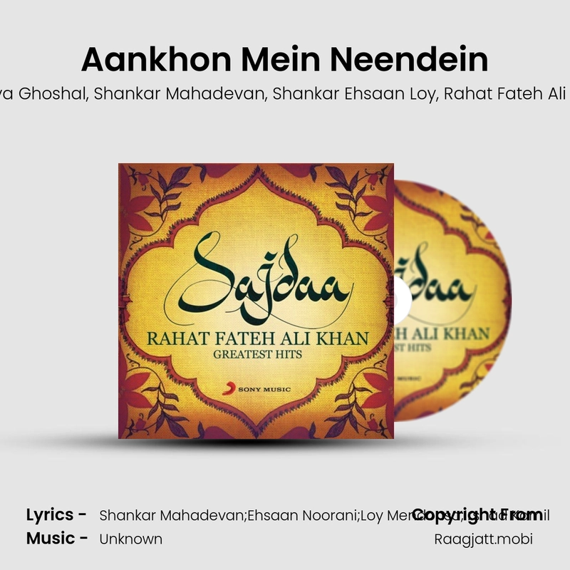 Aankhon Mein Neendein - Shreya Ghoshal, Shankar Mahadevan, Shankar Ehsaan Loy, Rahat Fateh Ali Khan mp3 download
