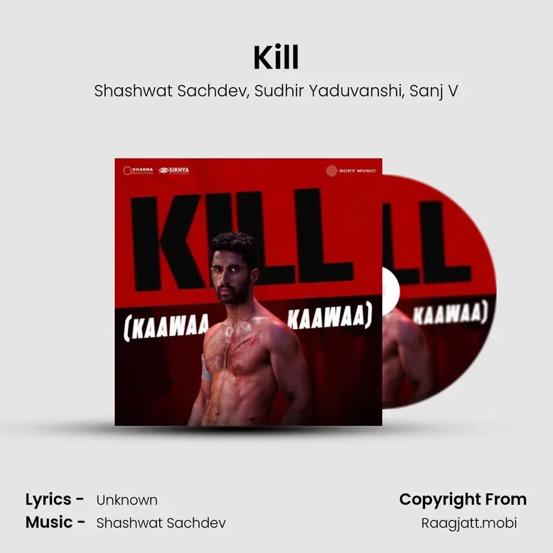 Kill - Shashwat Sachdev, Sudhir Yaduvanshi, Sanj V mp3 download